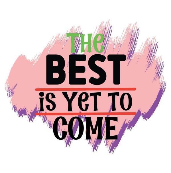 The Best to Come