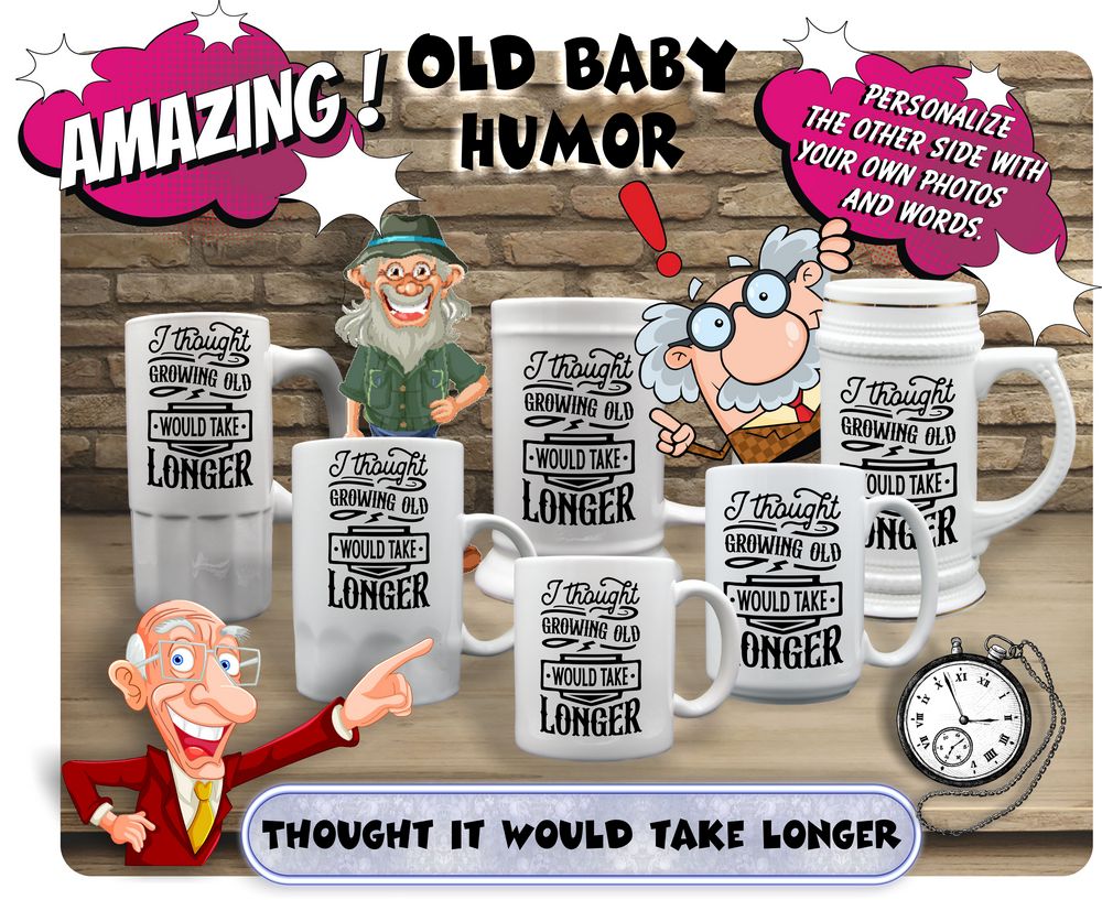 Old Baby Humor Mugs & Steins Printed With 